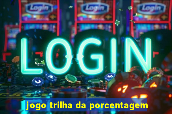 jogo trilha da porcentagem